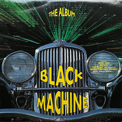 BLACK MACHINE // THE ALBUM (LP) inc. MONEY MONEY MONEY / JAZZ MACHINE / MOVIN' / THE CHILDREN ARE CRYING / FUNKY FUNKY PEOPLE / GIMME A WHITE LINE / LET'S GO / FASCINATION / JUST LIKE A DREAM / HOW GEE / BLOOD BASS