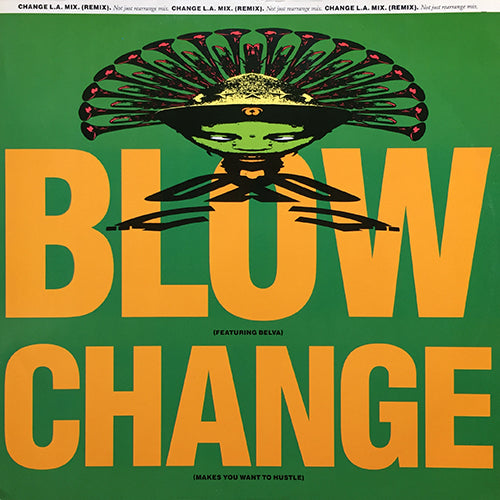 BLOW // CHANGE (MAKES YOU WANT TO HUSTLE) (NOT JUST REARRANGE MIX) (8:34) / GO (DETROIT MIX) (6:58)