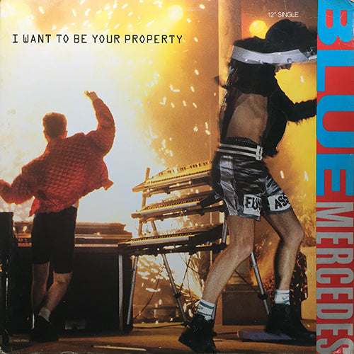 BLUE MERCEDES // I WANT TO BE YOUR PROPERTY (STREET LATIN WOLFF MIX) (7:17) / (DEF B4 DISHONOUR MIX) (6:48) / (TERENCE YO-YO MIX) (4:20)