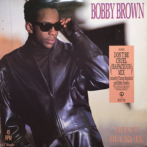 BOBBY BROWN // DON'T BE CRUEL (6:49) / (RAPACIOUS MIX) (7:07)