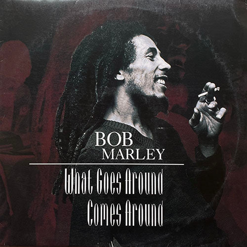 BOB MARLEY // WHAT GOES AROUND COMES AROUND (4VER)
