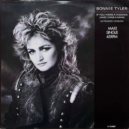 BONNIE TYLER // IF YOU WERE A WOMAN (AND I WAS A MAN) (EXTENDED VERSION) (4:46) / STRAIGHT FORM THE HEART (3:38) / UNDER SUSPICION (4:20)