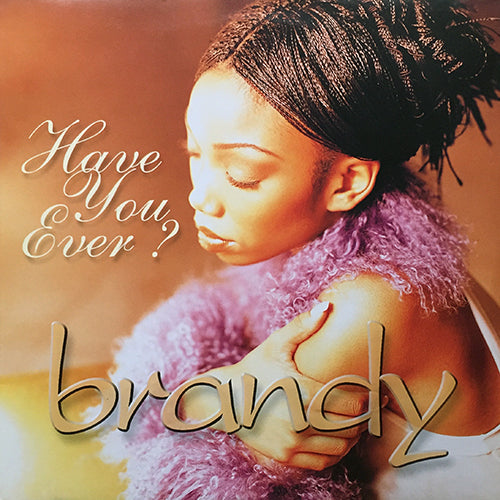 BRANDY // HAVE YOU EVER (4VER)