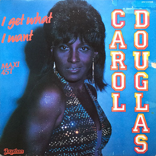 CAROL DOUGLAS // I GET WHAT I WANT (4:55) / (INSTRUMENTAL) (4:31)