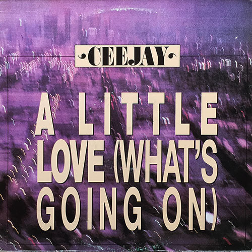 CEEJAY // A LITTLE LOVE (WHAT'S GOING ON) (4VER)