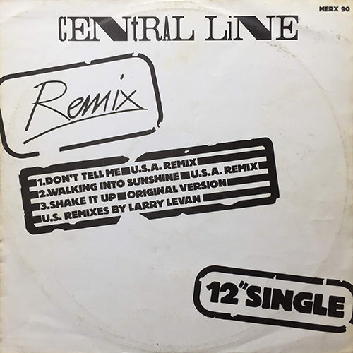 CENTRAL LINE // DON'T TELL ME (U.S.A. REMIX) (11:00) / WALKING INTO SUNSHINE (U.S.A. MIX) (8:10) / SHAKE IT UP