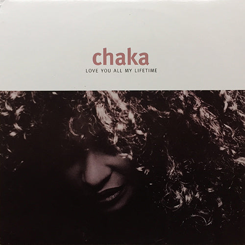CHAKA KHAN // LOVE YOU ALL MY LIFETIME (LP VERSION) (4:46) / (RADIO EDIT) (4:20)
