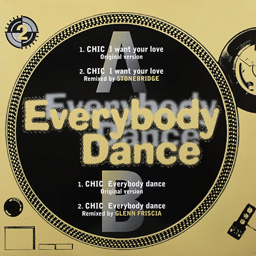 CHIC // I WANT YOUR LOVE (REMIX & ORIGINAL) / EVERYBODY DANCE (REMIX & ORIGINAL)