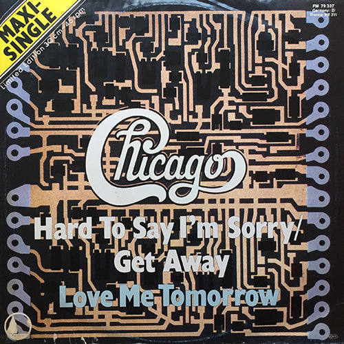 CHICAGO // HARD TO SAY I'M SORRY (5:06) / GET AWAY / LOVE ME TOMORROW (5:06)
