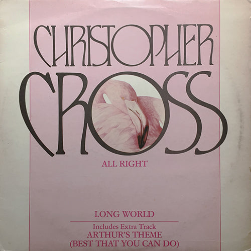 CHRISTOPHER CROSS // ALL RIGHT / LONG WORLD / ARTHUR'S THEME (BEST THAT YOU CAN DO)