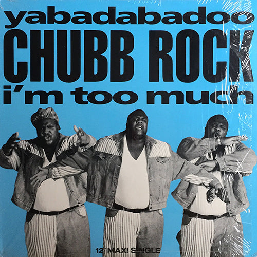 CHUBB ROCK // YABADABADOO (2VER) / I'M TOO MUCH (3VER)