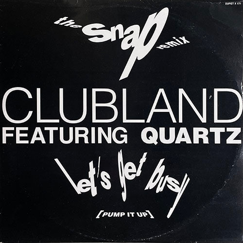 CLUBLAND feat. QUARTZ // LET'S GET BUSY (PUMP IT UP) (SNAP REMIX) / (ORIGINAL MIX)