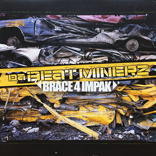 DA BEATMINERZ // BRACE 4 IMPAK (LP) inc. DEVASTATIN'... THAT'S US / HELL YEAH, OH YEAH / HUSTLER'S THEME / BENTLEYS & BITCHES / BEST AT THAT / EXTREME SITUATION / OPEN / TAKE THAT / DRAMA / ANTI-LOVE MOVEMENT / HOW WE RIDE / SHUT DA FUCK UP etc