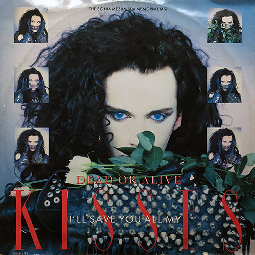 DEAD OR ALIVE // I'LL SAVE YOU ALL MY KISSES (THE SONIA MEZUNDA MEMORIAL MIX) / LOVER COME BACK TO ME / I WANNA BE A TOY