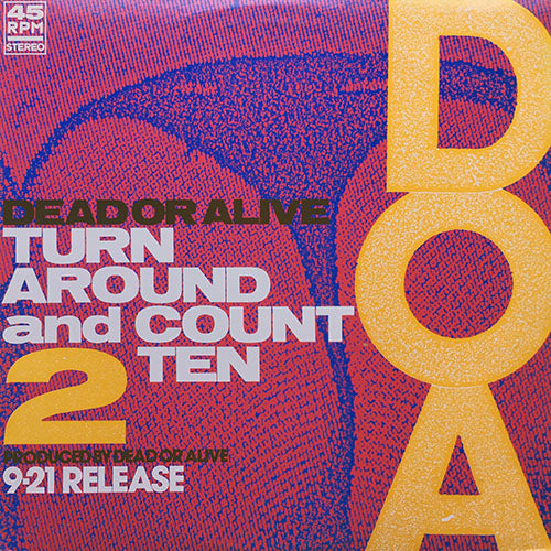 DEAD OR ALIVE // TURN AROUND & COUNT 2 TEN (SINGLE VERSION) (4:50) / (THE PEARL & DEAN "I LOVE" - BPM MIX) (8:35)