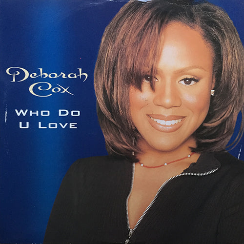 DEBORAH COX // WHO DO U LOVE (6VER)