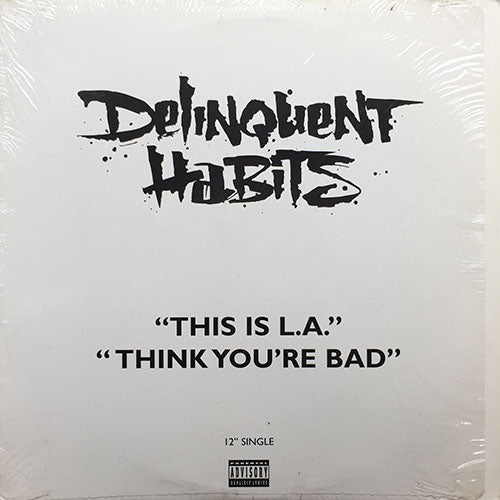 DELINQUENT HABITS // THINK YOU'RE BAD (3VER) / THIS IS L.A. (3VER)