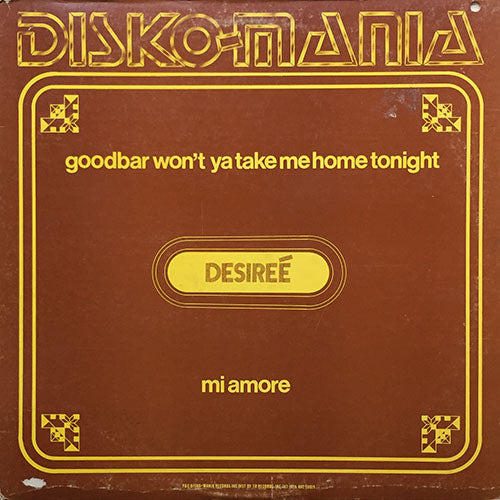 DESIREE // GOODBAR WON'T YA TAKE ME HOME TONIGHT (7:58) / MI AMORE (5:30)