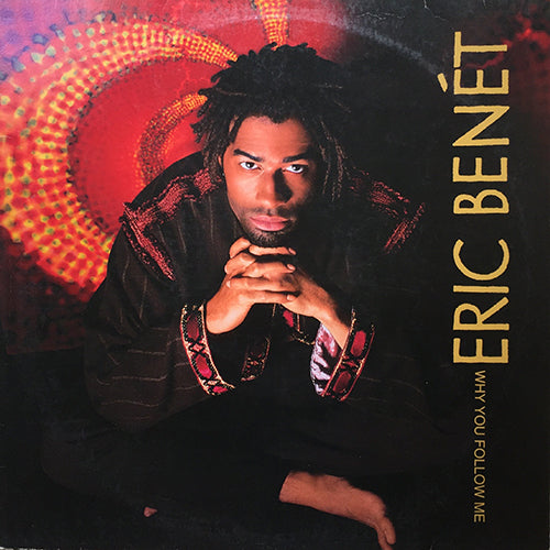 ERIC BENET // WHY YOU FOLLOW ME (4VER)