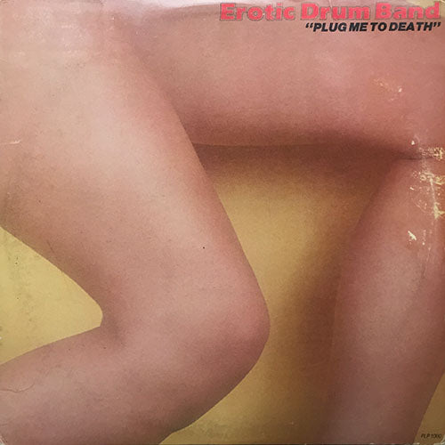 EROTIC DRUM BAND // PLUG ME TO DEATH (LP) inc. JERKY RHYTHM / LOVE DISCO STYLE / ACTION 78