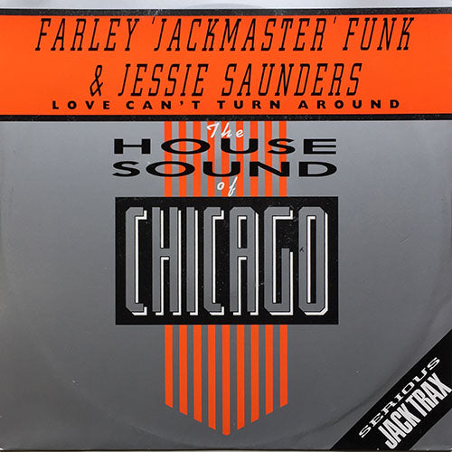 FARLEY "JACKMASTER" FUNK & JESSIE SAUNDERS // LOVE CAN'T TURN AROUND (7:26/3:25) / DUB CAN'T TURN AROUND (9:16)