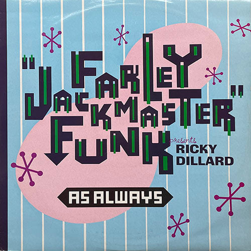 FARLEY "JACKMASTER" FUNK presents RICKY DILLARD // AS ALWAYS (4VER)