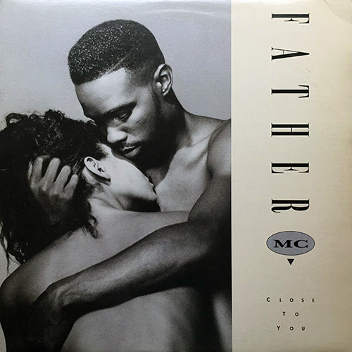 FATHER MC // CLOSE TO YOU (LP) inc. ALL I WANT / ONE NITE STAND / EVERYTHING'S GONNA BE ALRIGHT / DO THE ONE, TWO / RED LACE LINGERIE / MY BODY / LADIES, I LUV 'EM / BABY WE CAN DO IT / GO NATALIE / ON THE ROAD AGAIN