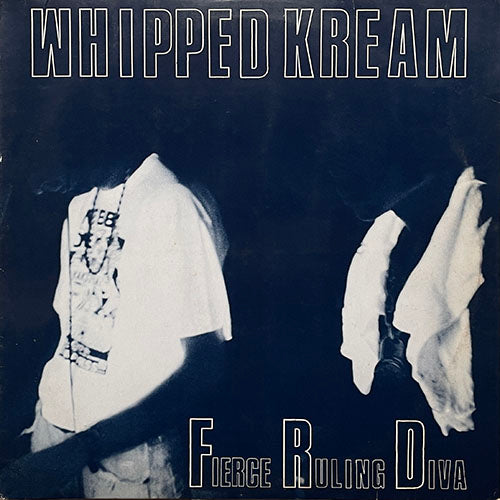 FIERCE RULING DIVA // WHIPPED KREAM (3VER) / I DON'T WANNA BE A FREAK