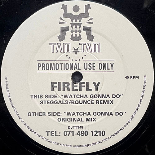 FIREFLY // WATCH'A GONNA DO (STEGGALS/ROUNCE REMIX) / (ORIGINAL MIX)