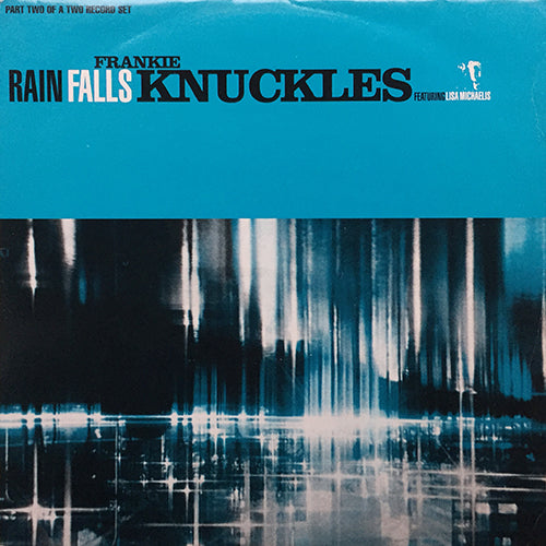 FRANKIE KNUCKLES feat. LISA MICHAELIS // RAIN FALLS (ROGER S REMIX) (2VER) / WORKOUT (E.K. VOCAL / DUB MIX) (2VER)