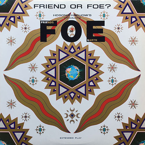 HOSONO HARUOMI'S introducing FRIENDS OR EARTH // FRIEND OR FOE? (EP) inc. WORLD FAMOUS TECHNO POP / RETURN OF BODY SNATCHRS / STRANGE LOVE / OTT MANIFEST