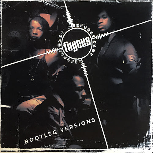 FUGEES // BOOTLEG VERSIONS (LP) inc. READY OR NOT (REMIX) / NAPPY HEADS (MAD SPIDER MIX) / DON'T CRY YOUR EYES / VOCAB (REMIX) / KILLING ME SOFTLY WITH HIS SONG (LIVE) / NO WOMAN, NO CRY (REMIX)