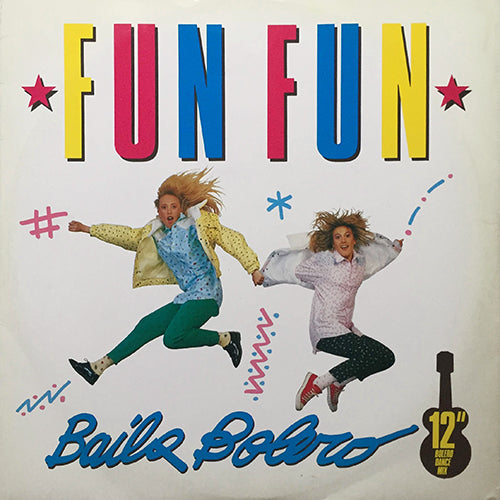 FUN FUN // BAILA BOLERO (BOLERO DANCE MIX) (9:22) / (7" RADIO MIX) (3:56) / (HOUSE MIX) (11:00)
