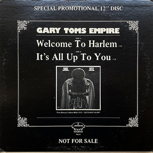 GARY TOMS EMPIRE // WELCOME TO HARLEM (7:59) / IT'S ALL UP TO YOU (7:20)