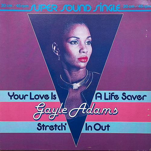 GAYLE ADAMS // YOUR LOVE IS A LIFE SAVER (5:50) / STRETCH IN OUT (6:07)