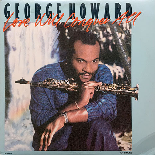 GEORGE HOWARD // LOVE WILL CONQUER ALL (3:58) / LET'S PRETEND (4:44)