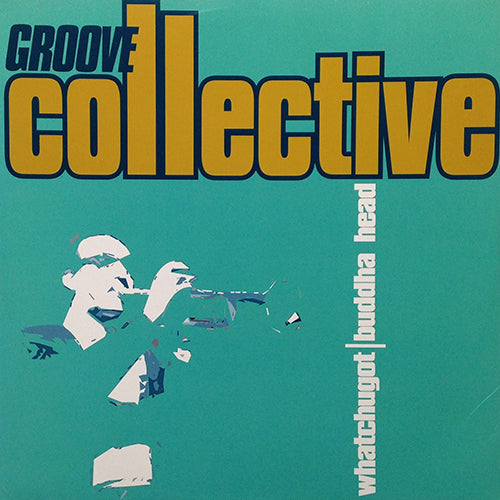 GROOVE COLLECTIVE // WHATCHUGOT (4VER) / BUDDAH HEAD