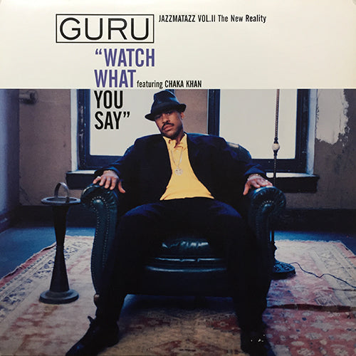 GURU feat. CHAKA KHAN / BAHAMADIA // WATCH WHAT YOU SAY (5VER) / RESPECT THE ARCHITECT (3VER)