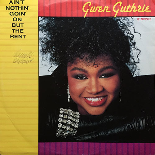 GWEN GUTHRIE // AIN'T NOTHIN' GOING ON BUT THE RENT (12" CLUB MIX) (5:59) / (DUB MIX) (7:04) / PASSION EYES (4:35)