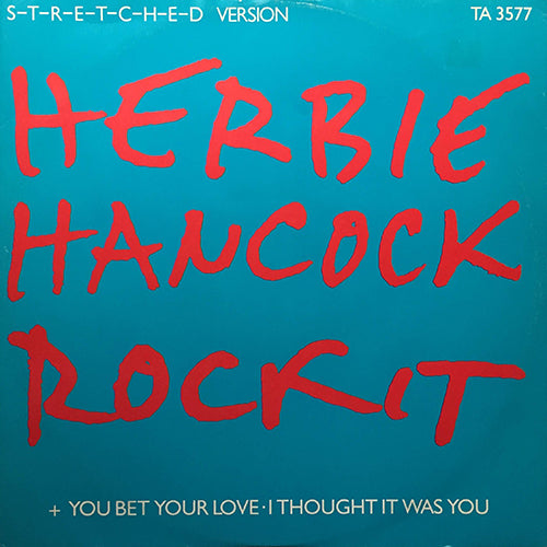 HERBIE HANCOCK // ROCKIT (5:22) / YOU BET YOUR LOVE (7:37) / I THOUGHT IT WAS YOU (8:54)