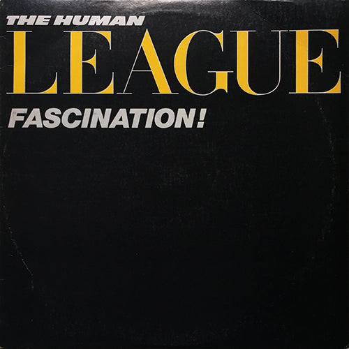 HUMAN LEAGUE // FASCINATION! (MINI LP) inc. (KEEP FEELING) FASCINATION (4:56) / MIRROR MAN (3:48) / HARD TIMES (4:54) / I LOVE YOU TOO MUCH (3:18) / YOU REMIND ME OF GOLD (3:35) / (KEEP FEELING) FASCINATION - IMPROVISATION (6:12)