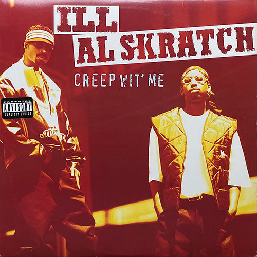 ILL AL SKRATCH // CREEP WIT' ME (LP) inc. THEY GOT LOVE FOR US / WHERE MY HOMIEZ (COME AROUND MY WAY) / THIS IS FOR MY HOMIES / I'LL TAKE HER / CHILL WITH THAT / GET DOUGH / THE BROOKLYN UPTOWN CONNECTION / CLASSIC SHIT / SUMMERTIME