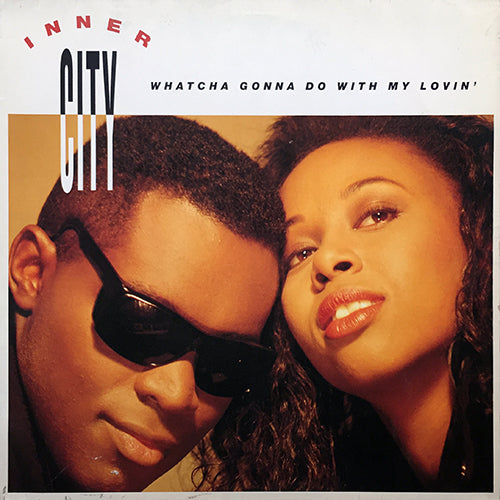 INNER CITY // WHATCHA GONNA DO WITH MY LOVIN' (2VER) / SET YOUR BODY FREE