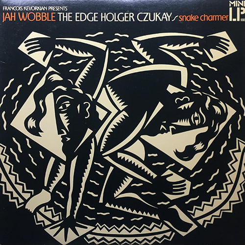 JAH WOBBLE - THE EDGE - HOLGER CZUKAY // SNAKE CHARMER (EP) inc. SNAKE CHARMER (2VER) / HOLD ON TO YOUR DREAMS / IT WAS A CAMEL / SLEAZY