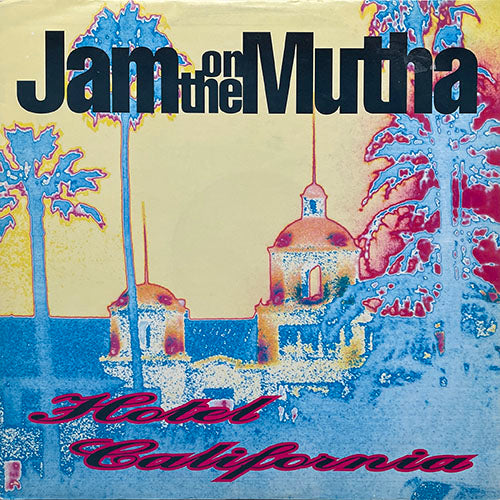 JAM ON THE MUTHA // HOTEL CALIFORNIA (IBIZA 90 MIX) / (INSTRUMENTAL MIX) / JAM
