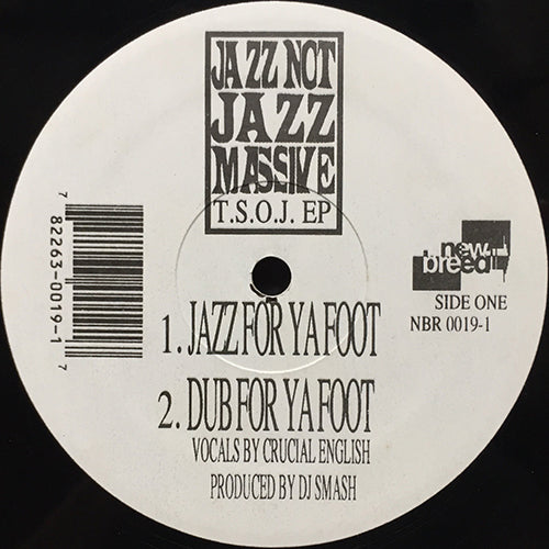 JAZZ NOT JAZZ MASSIVE // T.S.O.J. (EP) inc. JAZZ FOR YA FOOT / DUB FOR YA FOOT / T.S.O.J. / MONDAY NIGHT