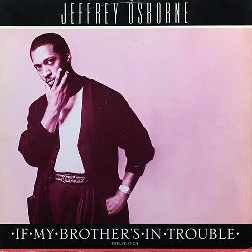 JEFFREY OSBORNE // IF MY BROTHER'S IN TROUBLE (3VER)