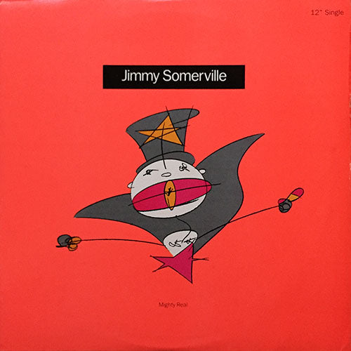 JIMMY SOMERVILLE // YOU MAKE ME FEEL (MIGHTY REAL) (ORBITAL MIX) (7:26) / (REMIX) (9:35) / (7" VERSION) (3:57) / NOT SO GOD ALMIGHTY (6:18)