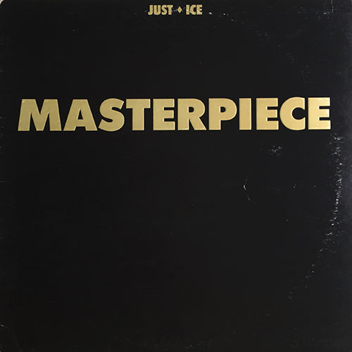 JUST-ICE // MASTERPIECE (LP) inc. GET INTO SOMETHING / THE ICE MAN COMETH / FLAVOR / THE MUSIC / SLOW, LOW AND DOPE / KEEP TO MYSELF / ROLLIN' WITH THE JUST / ROUND N ROUND / TELL IT LIKE IT IS / I WRITE IN THE DARK