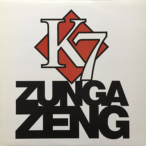 K7 // ZUNGA ZENG (5VER) / BODY ROCK (3VER)